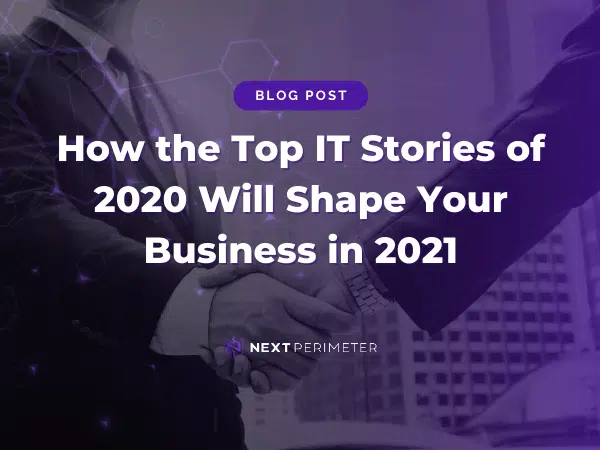 Top IT stories of 2020 and their impact on business strategies in 2021