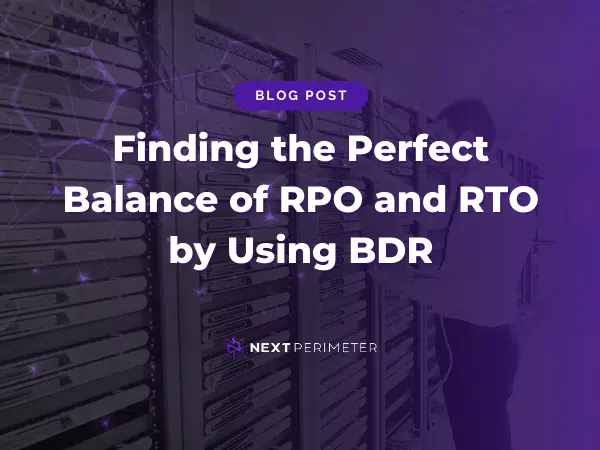 Balancing RPO and RTO with BDR solutions for optimized disaster recovery strategies