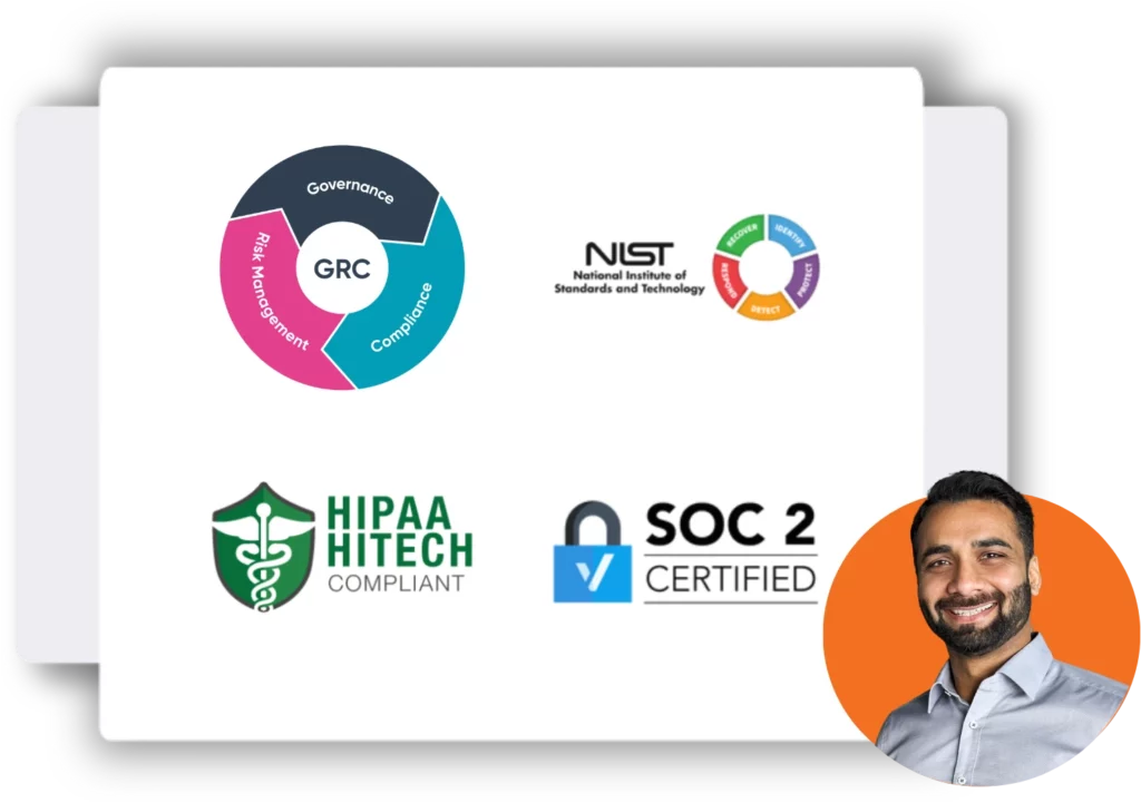 Man with grey dress shirt smiling with orange circle graphic behind him. Logo for governance, risk management, and compliance in top left. Logo for national institute of standards and technology in top right. Logo for hippa hitech compliant in bottom left. Logo for SOC-2 certified bottom right.